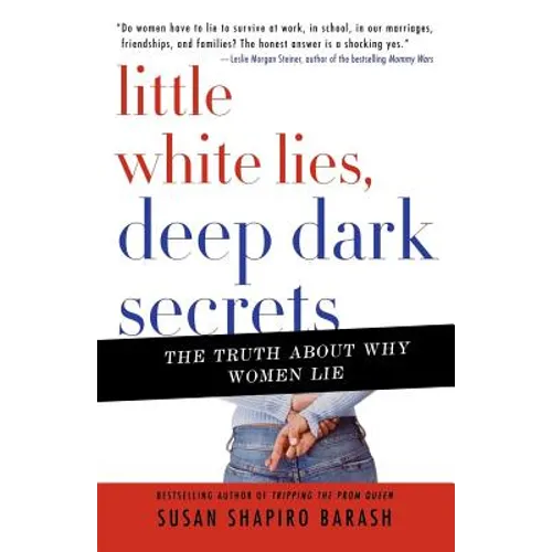 Little White Lies, Deep Dark Secrets: The Truth about Why Women Lie - Paperback