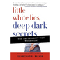 Little White Lies, Deep Dark Secrets: The Truth about Why Women Lie - Paperback