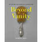 Beyond Vanity: The History and Power of Hairdressing - Hardcover
