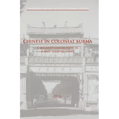 Chinese in Colonial Burma: A Migrant Community in a Multiethnic State - Hardcover