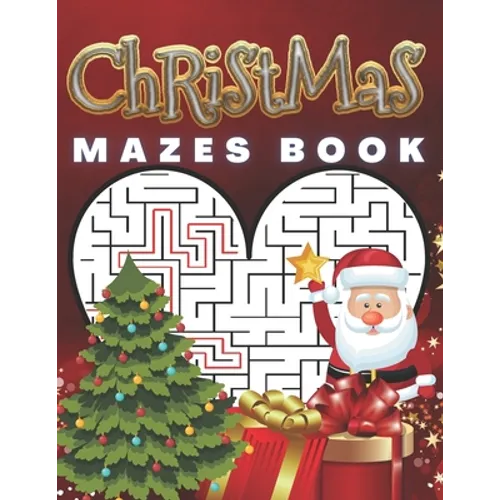 Christmas Mazes Book: Feel The Magic Of These Special Days. Great, Relaxing Fun For Adults and Children.A great idea for gift. 3 Difficulty Levels - Paperback