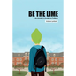 Be the Lime: An Insider's Guide to College - Paperback