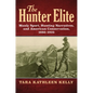 The Hunter Elite: Manly Sport, Hunting Narratives, and American Conservation, 1880-1925 - Paperback