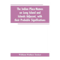 The Indian place-names on Long Island and Islands adjacent, with their probable significations - Paperback