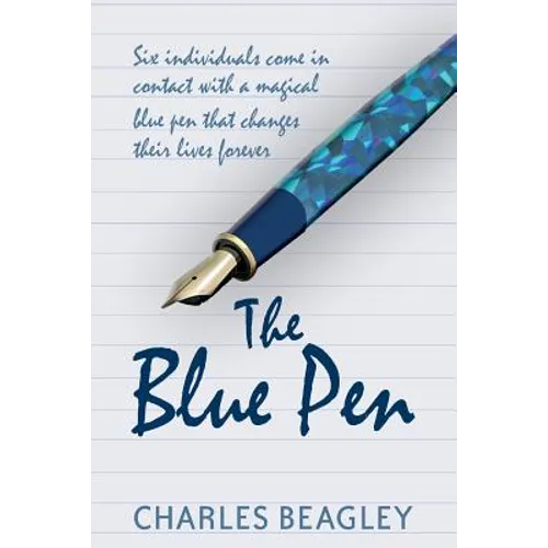 The Blue Pen: Six individuals come in contact with a magical blue pen that changes their lives forever - Paperback