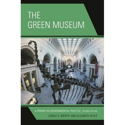 The Green Museum: A Primer on Environmental Practice - Paperback