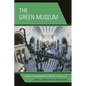 The Green Museum: A Primer on Environmental Practice - Paperback