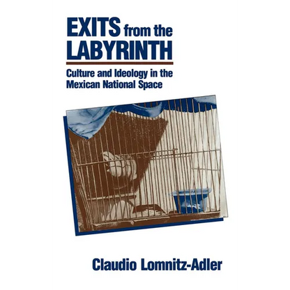 Exits from the Labyrinth: Culture & Ideology in the Mexican National Space - Hardcover