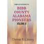 Compiled records of BIBB COUNTY, ALABAMA PIONEERS VOLUME II: Biographies Genealogy Reports Notes and Records - Paperback
