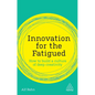 Innovation for the Fatigued: How to Build a Culture of Deep Creativity - Paperback