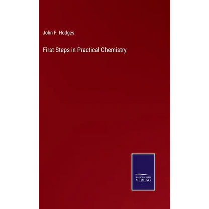 First Steps in Practical Chemistry - Hardcover