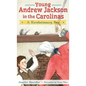 Young Andrew Jackson in the Carolinas: A Revolutionary Boy - Hardcover