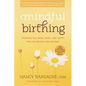 Mindful Birthing: Training the Mind, Body, and Heart for Childbirth and Beyond - Paperback