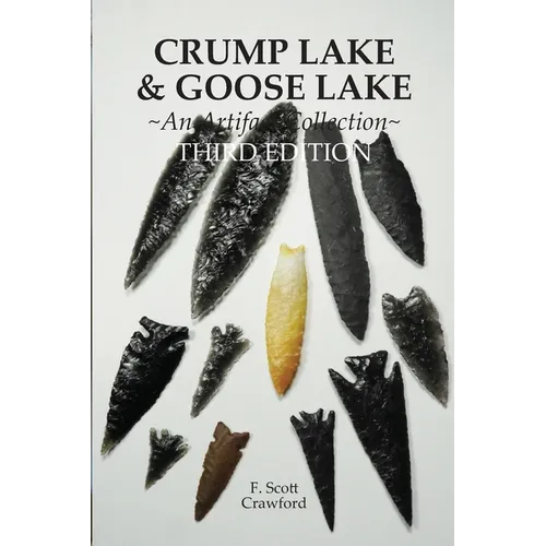 CRUMP LAKE & GOOSE LAKE An Artifact Collection THIRD EDITION - Paperback
