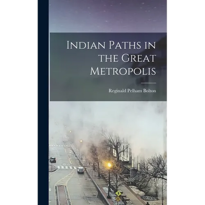 Indian Paths in the Great Metropolis - Hardcover