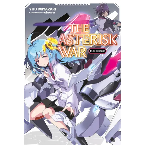 The Asterisk War, Vol. 13 (Light Novel): The Steps of Glory - Paperback
