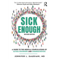 Sick Enough: A Guide to the Medical Complications of Eating Disorders and Undernutrition - Paperback