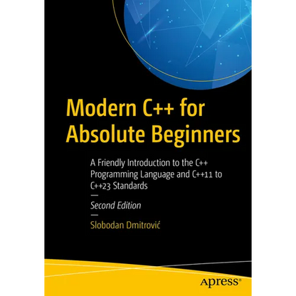 Modern C++ for Absolute Beginners: A Friendly Introduction to the C++ Programming Language and C++11 to C++23 Standards - Paperback