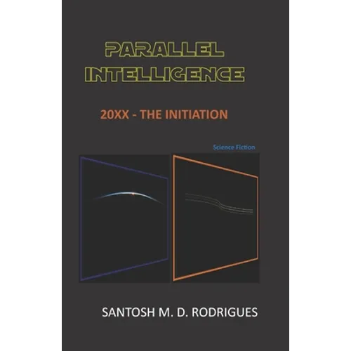 Parallel Intelligence: 20xx - The Initiation - Paperback