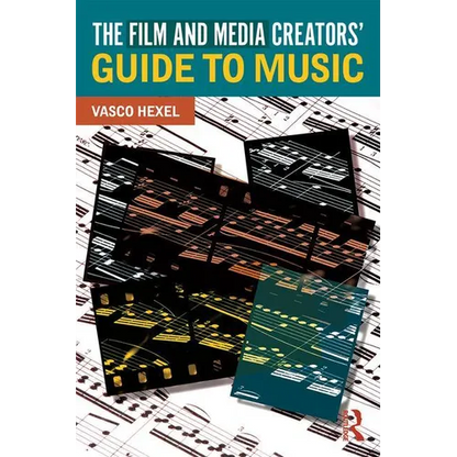 The Film and Media Creators' Guide to Music - Paperback