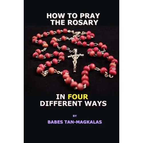 How To Pray The Rosary In Four Different Ways - Paperback