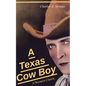 A Texas Cow Boy (A Western Classic): Real Life Story of a Real Cowboy - Paperback