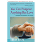 You Can Postpone Anything But Love: Expanding Our Potential as Parents - Paperback