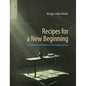 Recipes for a New Beginning: Transylvanian Jewish Stories of Life, Hunger, and Hope - Hardcover