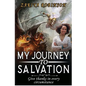 My Journey To Salvation: Give Thanks In Every Circumstance - Paperback