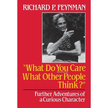 What Do You Care What Other People Think: Further Adventures of a Curious Character - Hardcover