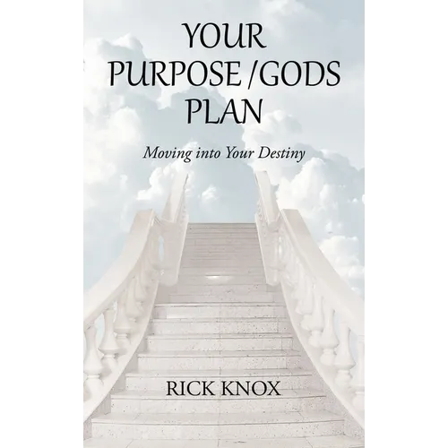 Your Purpose/Gods Plan: Moving into Your Destiny - Hardcover