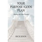 Your Purpose/Gods Plan: Moving into Your Destiny - Hardcover