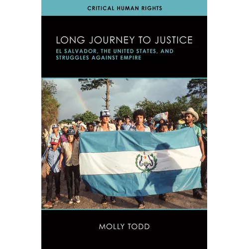 Long Journey to Justice: El Salvador, the United States, and Struggles against Empire - Hardcover