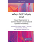 When NLP meets LLM: Neural Approaches to Context-based Conversational Question Answering - Hardcover