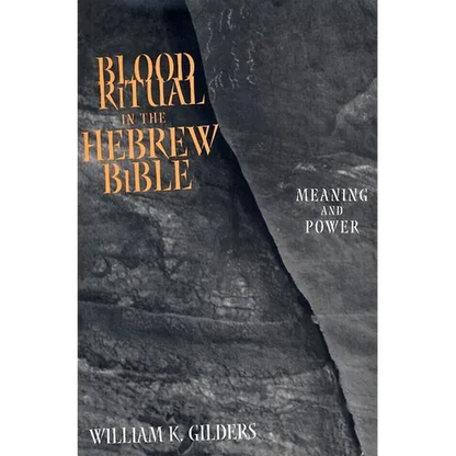 Blood Ritual in the Hebrew Bible: Meaning and Power - Hardcover