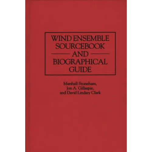 Wind Ensemble Sourcebook and Biographical Guide - Hardcover