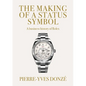 The Making of a Status Symbol: A Business History of Rolex - Hardcover