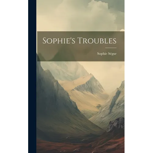Sophie's Troubles - Hardcover