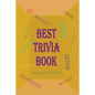 Best Trivia Book: A Lot of Random Questions From all Domains, One of The Best Trivia Quiz Book - Paperback