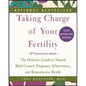Taking Charge of Your Fertility: The Definitive Guide to Natural Birth Control, Pregnancy Achievement, and Reproductive Health - Paperback