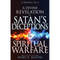 A Divine Revelation of Satan's Deceptions & Spiritual Warfare - Paperback