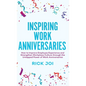 Inspiring Work Anniversaries: How to Improve Employee Experience and Strengthen Workplace Culture through the Untapped Power of Work Anniversaries - Hardcover