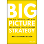Big Picture Strategy: The Six Choices That Will Transform Your Business - Hardcover