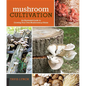 Mushroom Cultivation: An Illustrated Guide to Growing Your Own Mushrooms at Home - Paperback