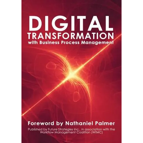 Digital Transformation with Business Process Management: BPM Transformation and Real-World Execution - Paperback