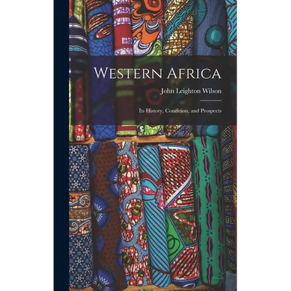 Western Africa: Its History, Condition, and Prospects - Hardcover