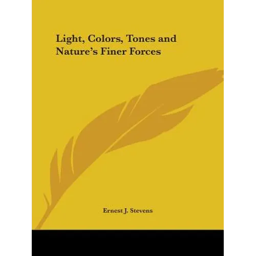 Light, Colors, Tones and Nature's Finer Forces - Paperback
