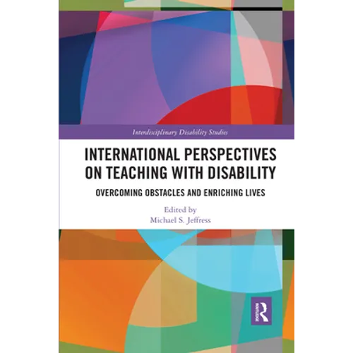 International Perspectives on Teaching with Disability: Overcoming Obstacles and Enriching Lives - Paperback
