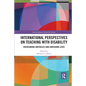 International Perspectives on Teaching with Disability: Overcoming Obstacles and Enriching Lives - Paperback