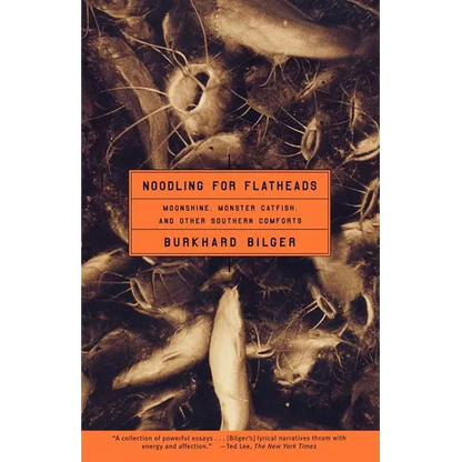 Noodling for Flatheads: Moonshine, Monster Catfish, and Other Southern Comforts - Paperback